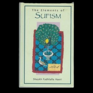 The Elements of Sufism/ By: Shaykh Fadhlalla Haeri